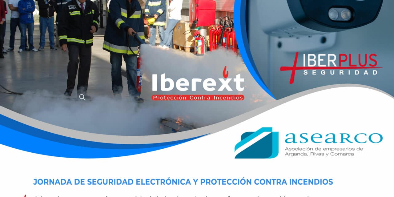 “Seguridad electrónica y protección contra incendios en la empresa”: próxima jornada que celebrarán IBEREXT y ASEARCO