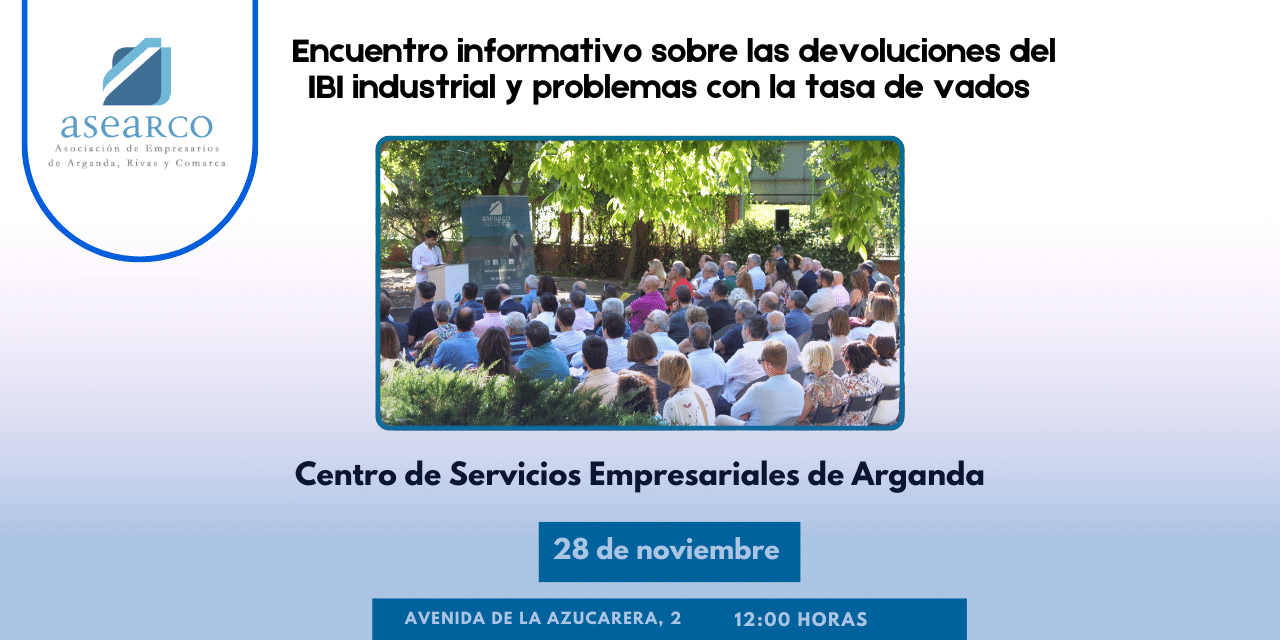 El próximo 28 de noviembre los servicios jurídicos de ASEARCO ofrecerán información sobre las devoluciones pendientes del IBI industrial y los problemas con las tasas de VADOS