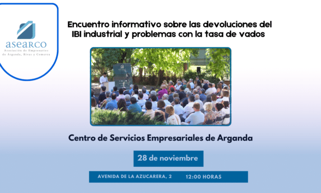 El próximo 28 de noviembre los servicios jurídicos de ASEARCO ofrecerán información sobre las devoluciones pendientes del IBI industrial y los problemas con las tasas de VADOS