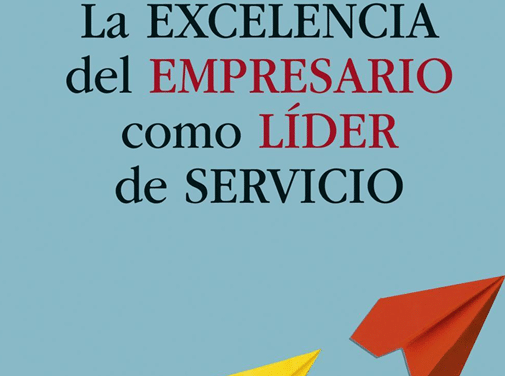 Acude a la presentación del libro «La excelencia del Empresario como Líder de Servicio»
