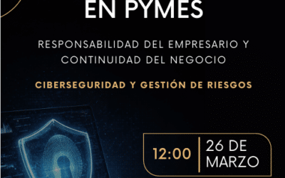 Ciberataques en PYMES: responsabilidad del empresario y continuidad del negocio