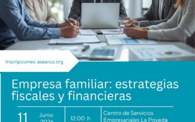El próximo 11 de junio CaixaBank y ASEARCO ofrecerán la jornada “Empresa familiar: estrategias fiscales y financieras”