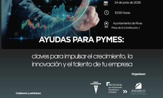 Rivas acogerá el evento informativo “Ayudas para pymes: claves para impulsar el crecimiento, la innovación y el talento de tu empresa”
